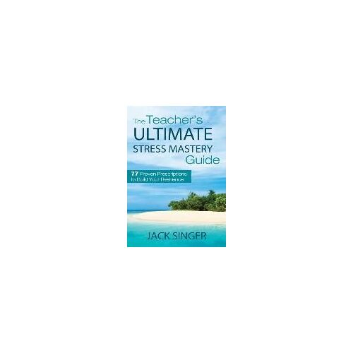 The Teacher's Ultimate Stress Mastery Guide