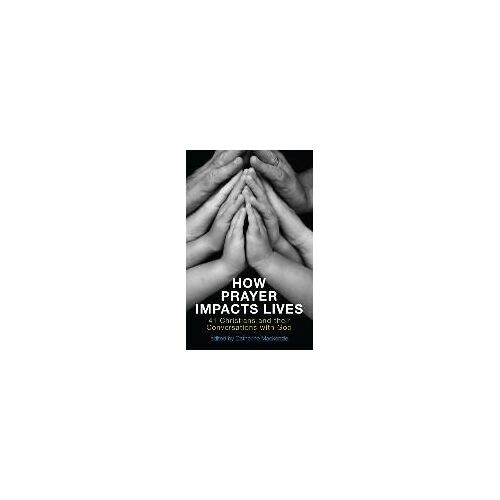 How Prayer Impacts Lives