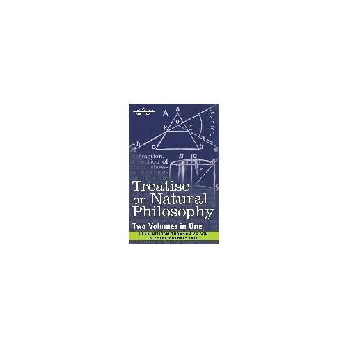 Treatise On Natural Philosophy (Two Volumes In One)