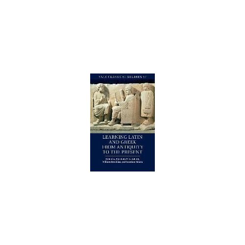 Learning Latin And Greek From Antiquity To The Present
