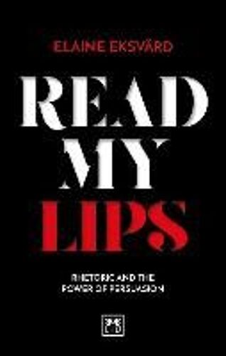 Read My Lips: Rhetoric And The Power Of Persuasion