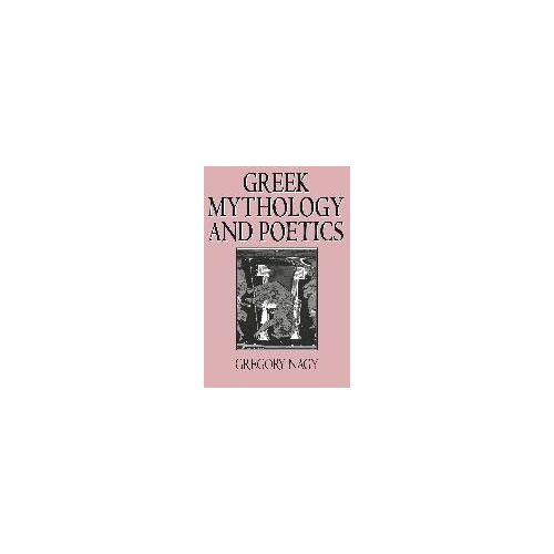 Greek Mythology And Poetics: The Rhetoric Of Exemplarity In Renaissance Literature