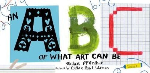 An Abc Of What Art Can Be