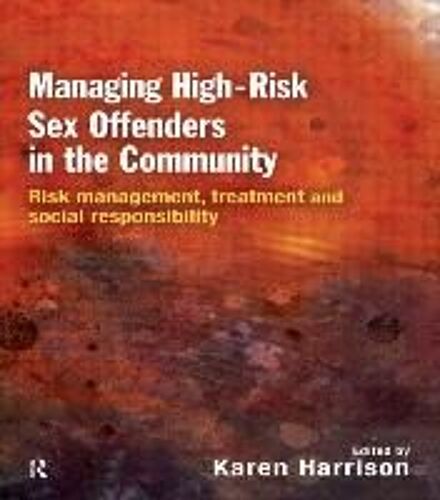 Managing High Risk Sex Offenders In The Community