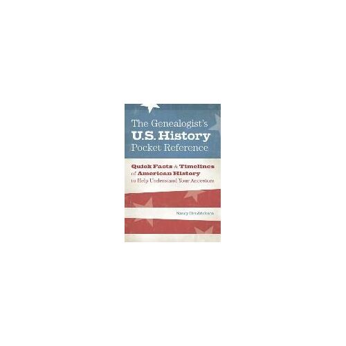 The Genealogist's U.S. History Pocket Reference
