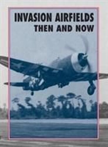 Invasion Airfields Then And Now