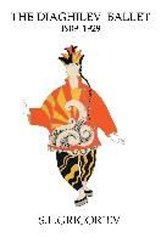 The Diaghilev Ballet 1909 - 1929