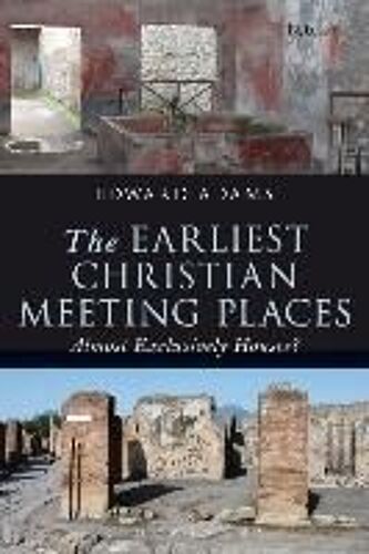 The Earliest Christian Meeting Places: Almost Exclusively Houses?