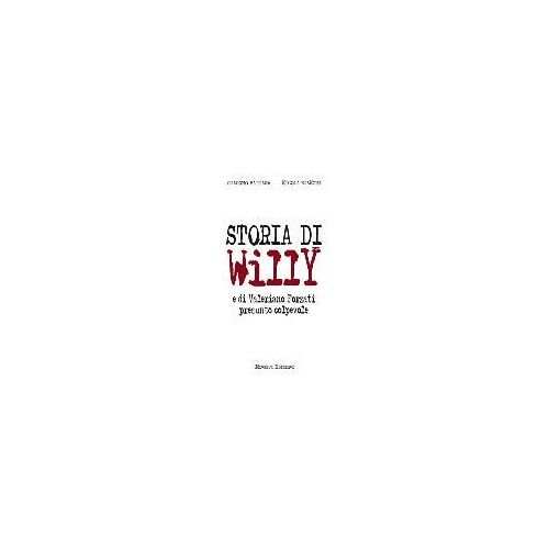 Storia Di Willy E Di Valeriano Forzati Presunto Colpevole