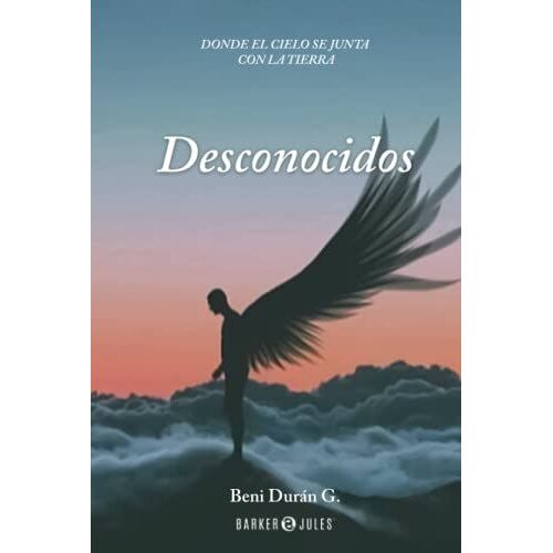 Desconocidos: Donde El Cielo Se Junta Con La Tierra (Spanish Edition)