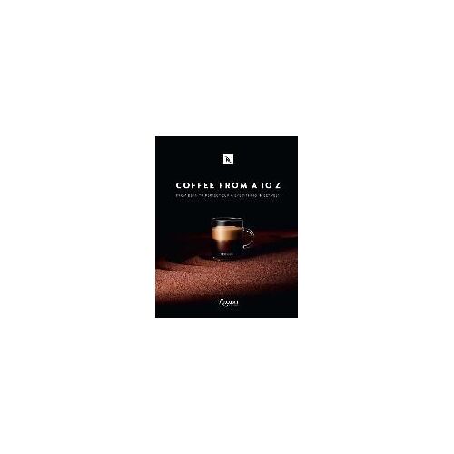 Coffee-From A To Z: From Bean To Perfect Cup And Everything In Between