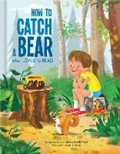 How To Catch A Bear Who Loves To Read - A Picture Book About Friendship, Reading & Curiosity Kids Books Ages 4-6 Read-Aloud For Kids
