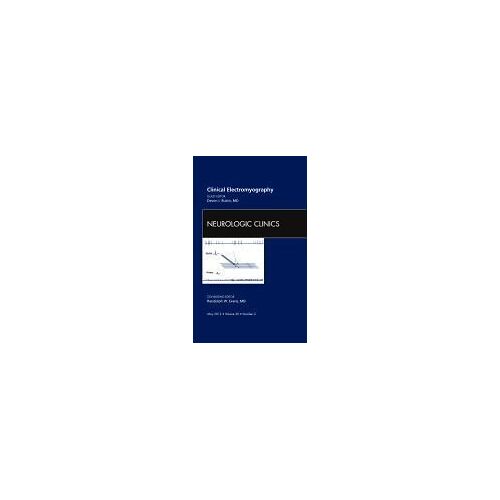 Clinical Electromyography, An Issue Of Neurologic Clinics
