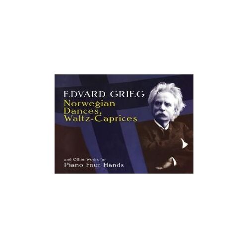 Norwegian Dances, Waltz-Caprices And Other Works For Piano Four Hands