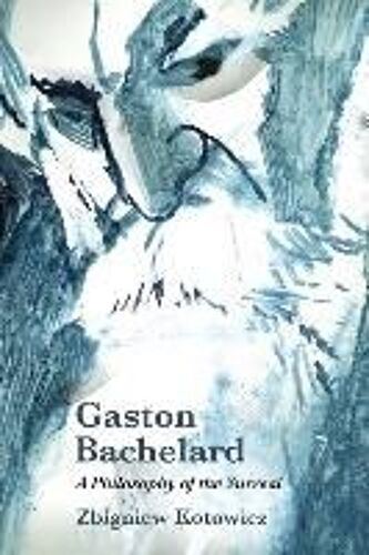 Gaston Bachelard: A Philosophy Of The Surreal