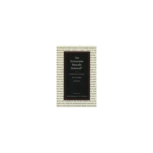 Are Economists Basically Immoral? And Other Essays On Economics, Ethics, And Religion By Paul Heyne