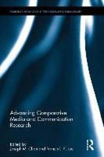 Advancing Comparative Media And Communication Research