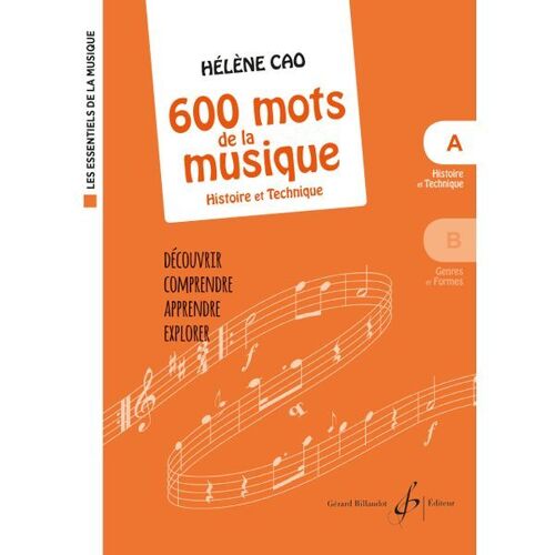 600 Mots De La Musique. Volume A : Histoire Et Technique - Hélène Cao - Gb9982 9790043099826