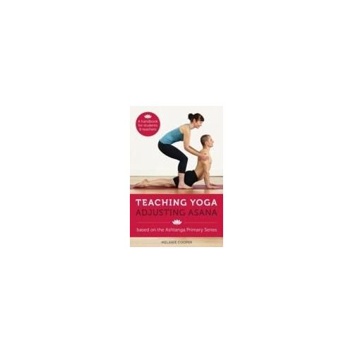 Teaching Yoga, Adjusting Asana