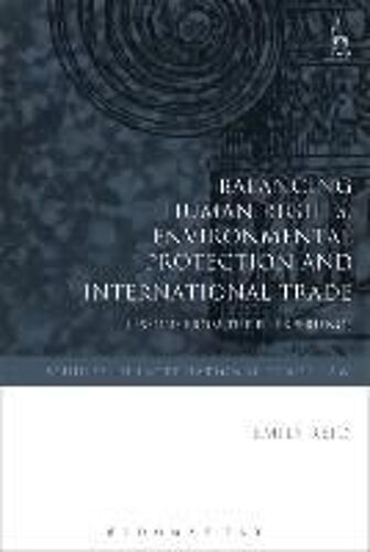Balancing Human Rights, Environmental Protection And International Trade