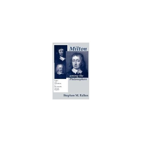 Milton Among The Philosophers: Poetry And Materialism In Seventeenth-Century England