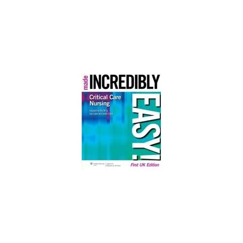Critical Care Nursing Made Incredibly Easy! Uk Edition