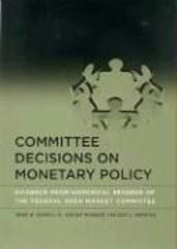Committee Decisions On Monetary Policy: Evidence From Historical Records Of The Federal Open Market Committee