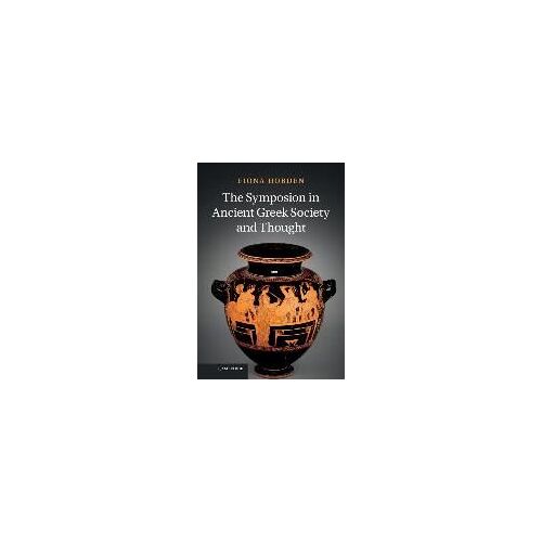 The Symposion In Ancient Greek Society And Thought
