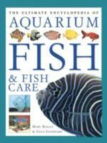 Ultimate Encyclopedia Of Aquarium Fish & Fish Care