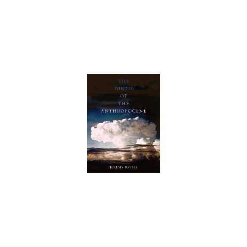 The Birth Of The Anthropocene