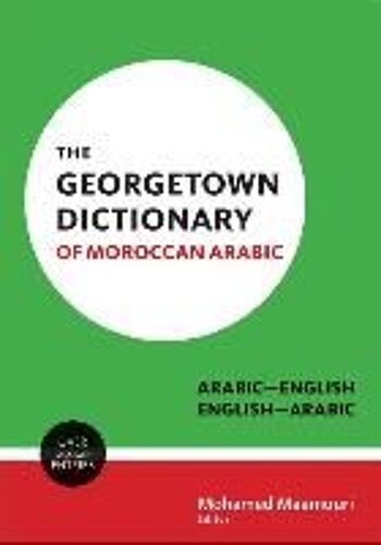 The Georgetown Dictionary Of Moroccan Arabic