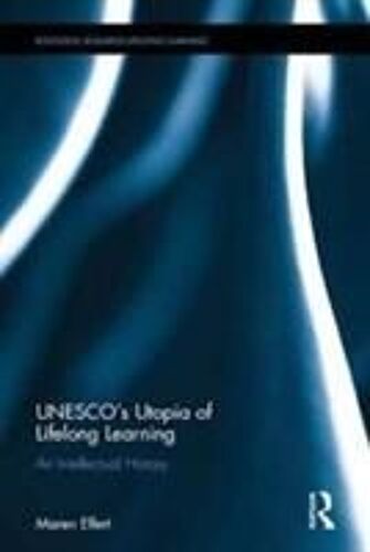 Unesco¿S Utopia Of Lifelong Learning