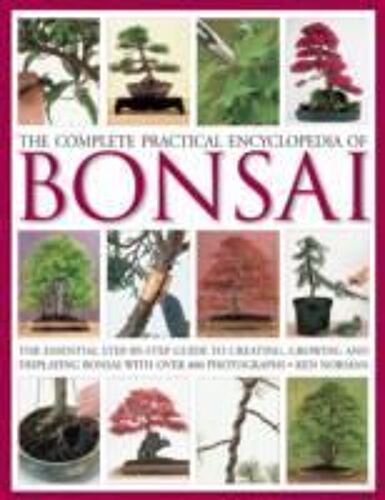 The Complete Practical Encyclopedia Of Bonsai
