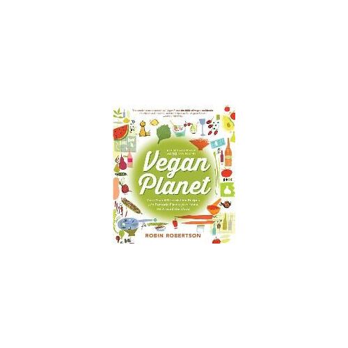 Vegan Planet, Revised Edition: 425 Irresistible Recipes With Fantastic Flavors From Home And Around The World
