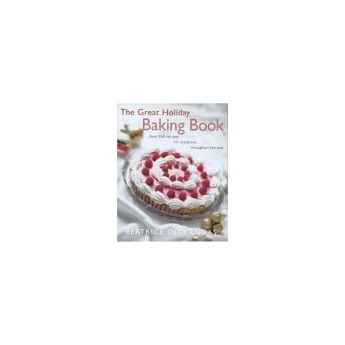 The Great Holiday Baking Book Over 250 Recipes For Occasions Throughout The Year