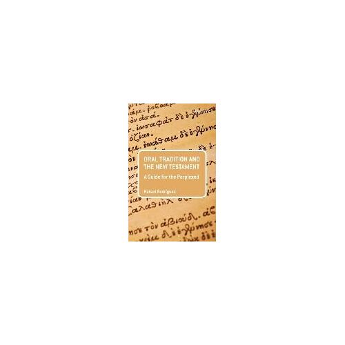 Oral Tradition And The New Testament: A Guide For The Perplexed