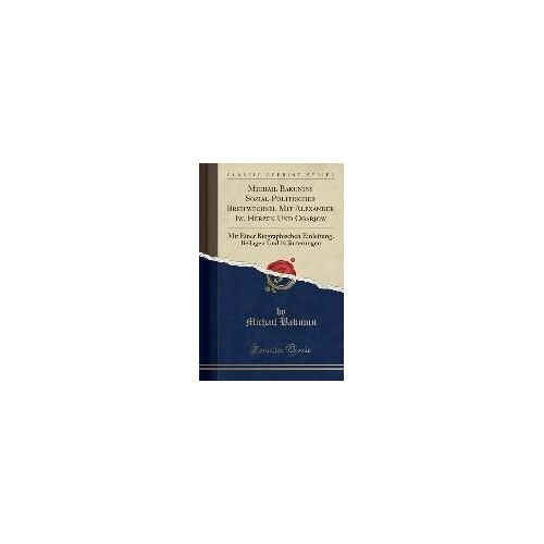 Bakunin, M: Michail Bakunins Sozial-Politischer Briefwechsel