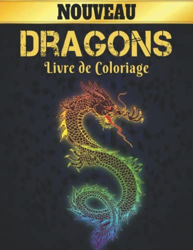 Livre De Coloriage Dragons Nouveau: 2022 Livre De Coloriage Pour Adultes Soulagement Du Stress Dragons Cadeau Pour Les Amoureux Des Dragons Relaxant ... Pour Hommes Et Femmes (French Edition)