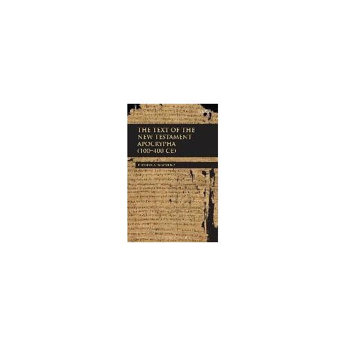 The Text Of The New Testament Apocrypha (100 - 400 Ce)