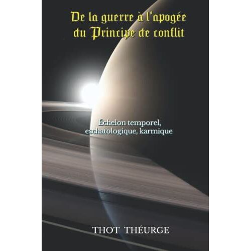 De La Guerre Ã  L'apogã©E Du Principe De Conflit: ÃChelon Temporel, Eschatologique, Karmique