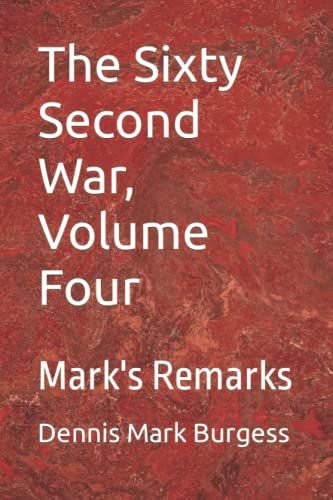 The Sixty-Second War, Volume Four: Mark's Remarks