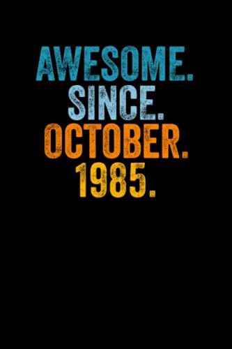 Awesome Since October 1985: Journal Notebook , Birthday Notebook Gift Idea For Who Born In October 1985, 6x9 Inches With 120 Pages, Glossy Finish Cover
