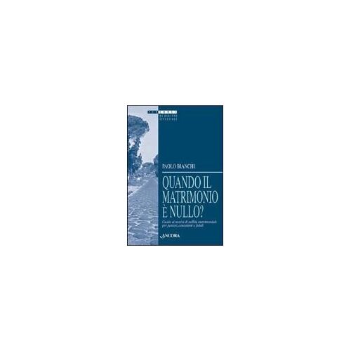 Quando Il Matrimonio È Nullo? Guida Ai Motivi Di Nullità Matrimoniale Per Pastori, Consulenti E Fedeli