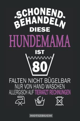 Schonend Behandeln Diese Hundemama Ist 80 Jahre Alt | Notizbuch: Ein Hundebesitzer Geschenk Zum 80. Geburtstag, Hunde Mama Notizbuch, Hundebesitzerin ... Taschenbuch (German Edition)
