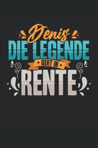 Denis Die Legende Geht In Rente - Notizheft: Notizbuch Oder Notizheft Kariert 6 X 9 Zoll (Ca. Din A5) I 120seiten | Tagebuch | Tagesplaner | Wochenplaner | Planer Für Rentner (German Edition)