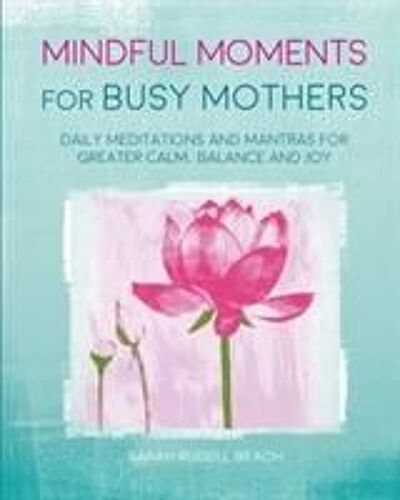 Mindful Moments For Busy Mothers