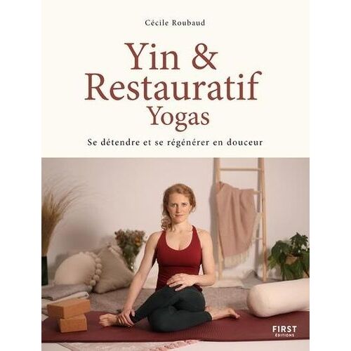 Yin & Restauratif Yogas - Se Détendre Et Se Régénérer En Douceur