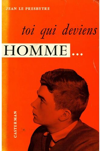 Toi Qui Deviens Homme !