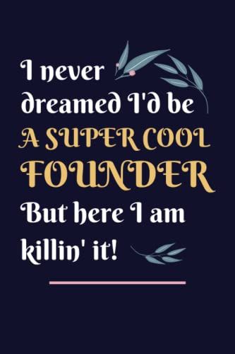 Founder Gifts: Lined Blank Notebook Journal, A Funny And Appreciation Thank You Gift For Founders To Write In