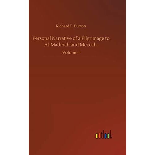 Personal Narrative Of A Pilgrimage To Al-Madinah And Meccah